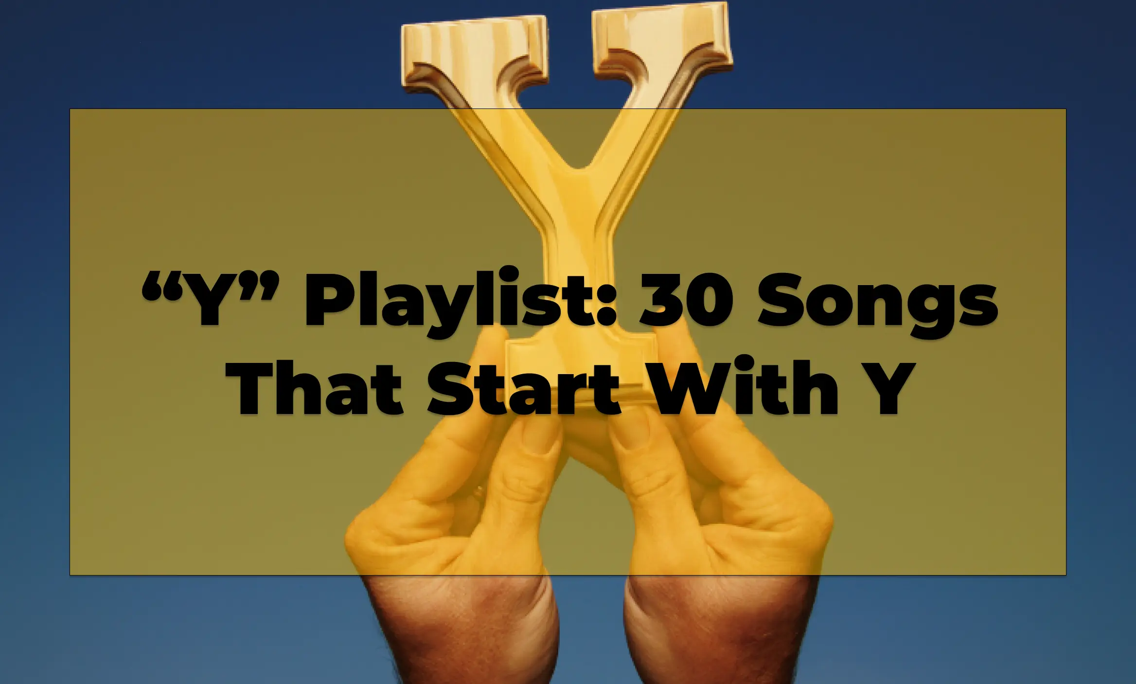 30 Songs That Start With Y