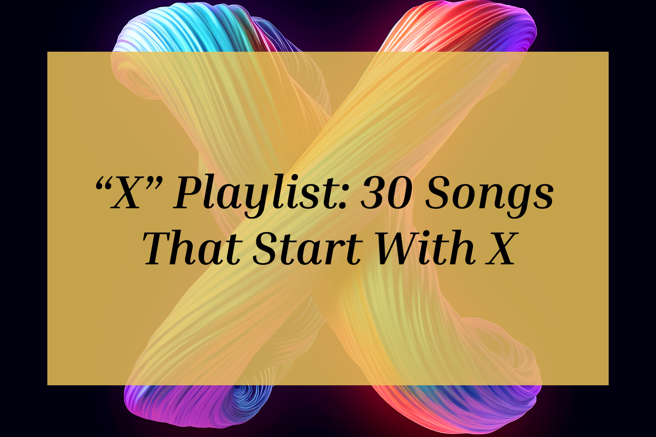 Songs that start with X